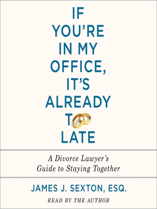 Title details for If You're In My Office, It's Already Too Late by James J. Sexton - Available